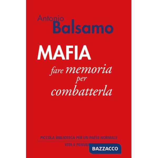 Mafia. Fare memoria per combatterla