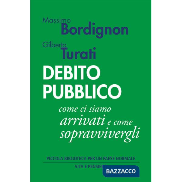 Debito pubblico. Come ci siamo arrivati e come sopravvivergli
