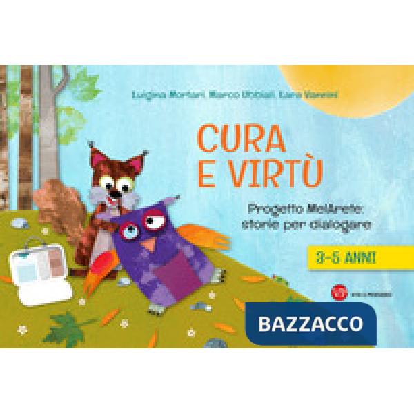 Cura e virtù. Progetto MelArete: storie per dialogare. 3-5 anni