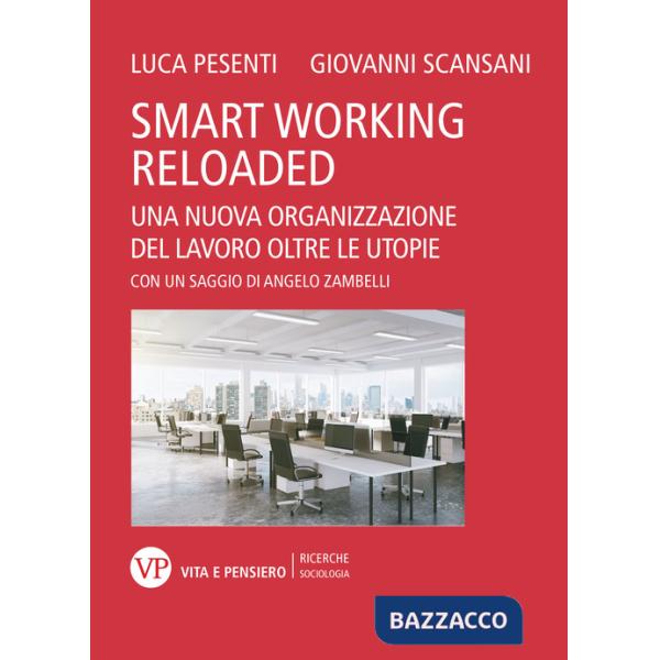Smart working reloaded. Una nuova organizzazione del lavoro oltre le utopie