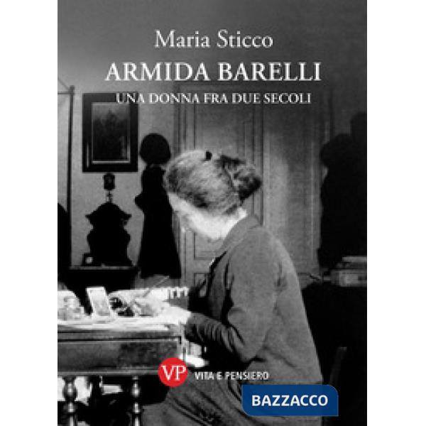 Armida Barelli. Una donna fra due secoli
