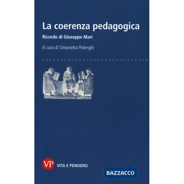 Coerenza pedagogica. Ricordo di Giuseppe Mari (La)