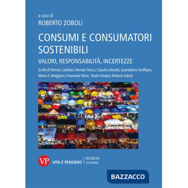 Consumi e consumatori sostenibili. Valori, responsabilità, incertezze
