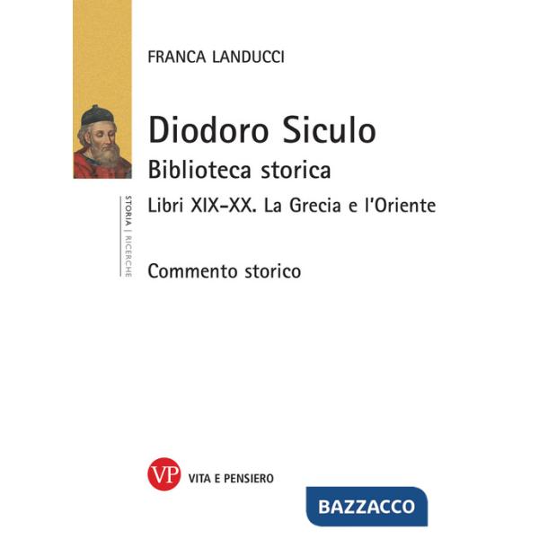 Diodoro Siculo. Biblioteca storica. Libri XIX-XX. La Grecia e l'Oriente