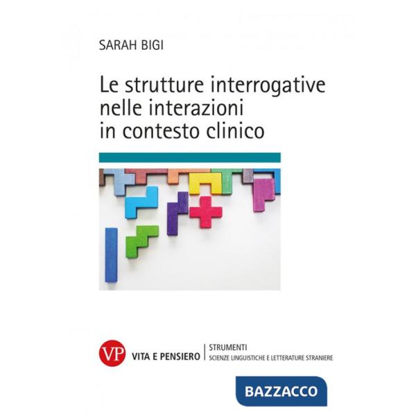Strutture interrogative nelle interazioni in contesto clinico (Le)