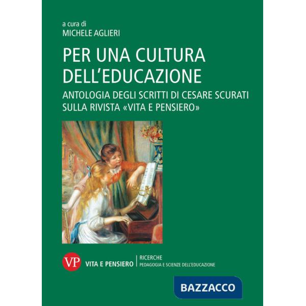 Per una cultura dell'educazione. Antologia degli scritti di Cesare Scurati sulla rivista «Vita e pensiero»