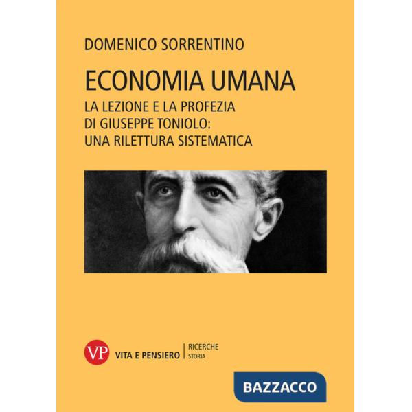 Economia umana. La lezione e la profezia di Giuseppe Toniolo: una rilettura sistematica