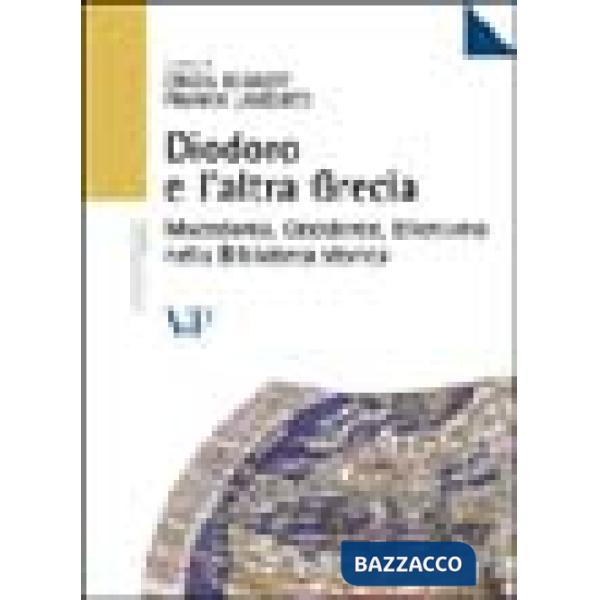 Diodoro e l'altra Grecia. Macedonia, occidente, ellenismo nella biblioteca storica