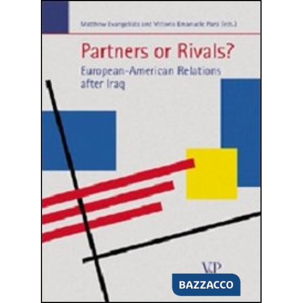 Partners or Rivals? European-American Relations after Iraq