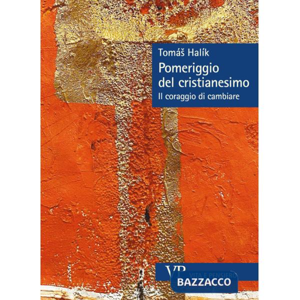 Pomeriggio del cristianesimo. Il coraggio di cambiare