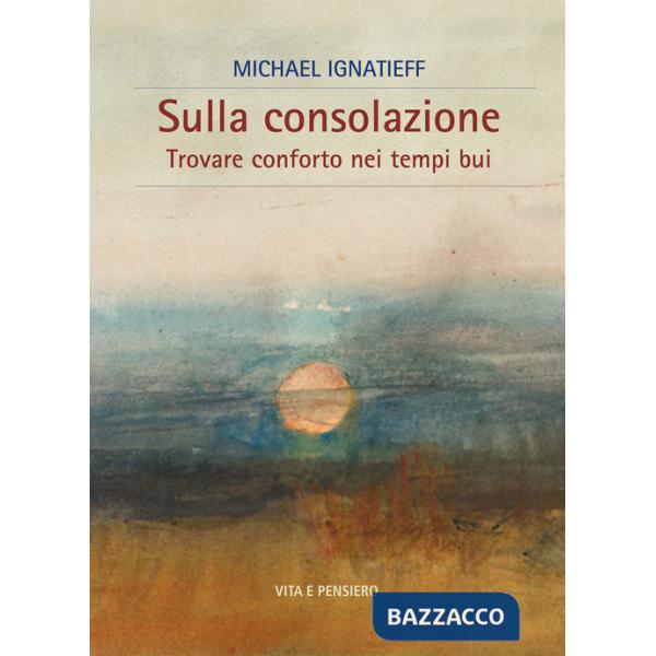 Sulla consolazione. Trovare conforto nei tempi bui