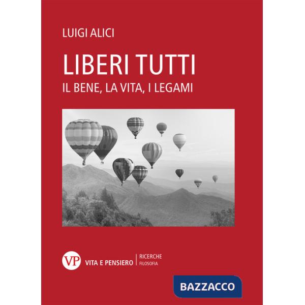 Liberi tutti. Il bene, la vita, i legami