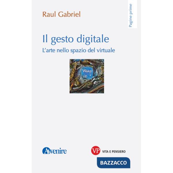 Gesto digitale. L'arte nello spazio del virtuale (Il)