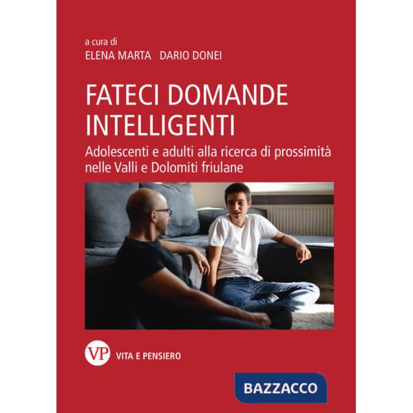 Fateci domande intelligenti. Adolescenti e adulti alla ricerca di prossimità nelle valli e dolomiti friulane