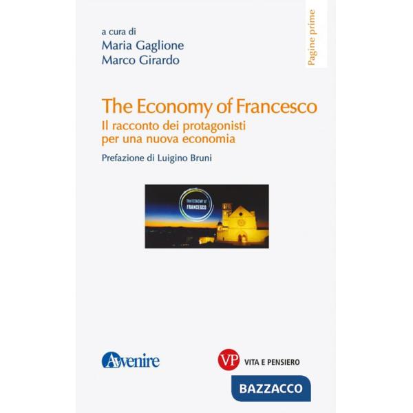Economy of Francesco. Il racconto dei protagonisti per una nuova economia (The)