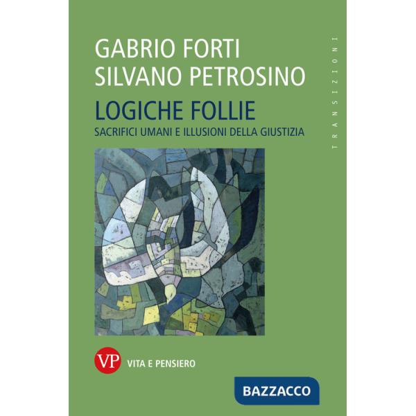 Logiche follie. Sacrifici umani e illusioni della giustizia