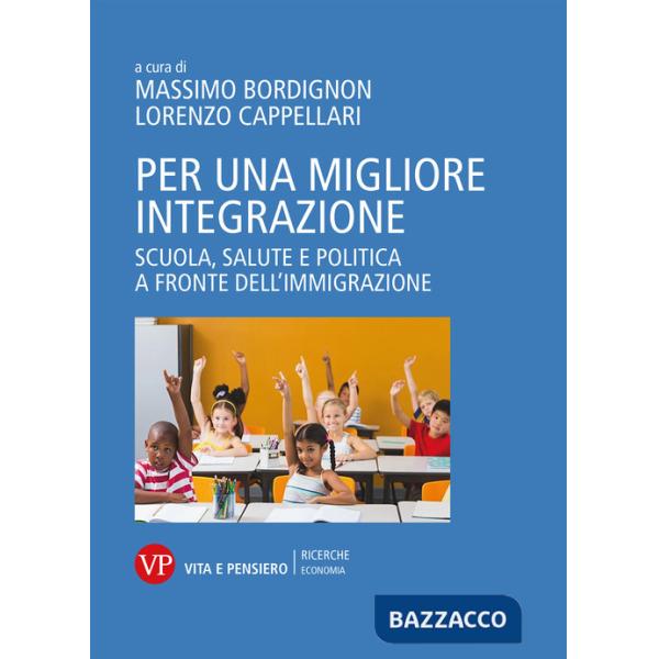 Per una migliore integrazione. Scuola, salute e politica a fronte dell'immigrazione