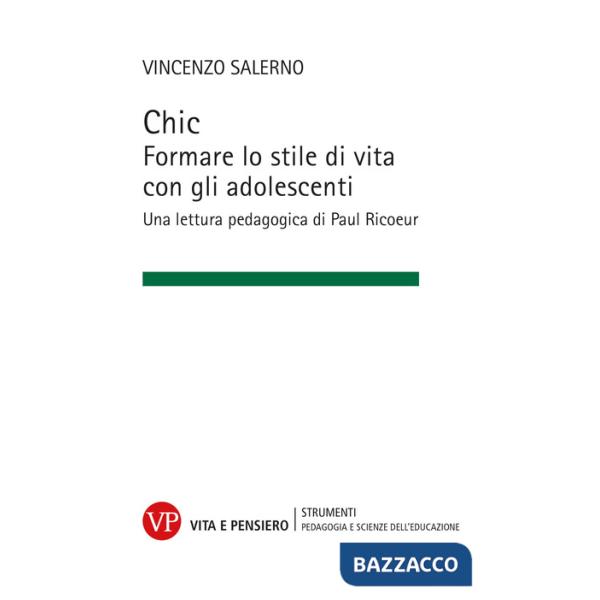 Chic. Formare lo stile di vita con gli adolescenti. Una lettura pedagogica di Paul Ricoeur