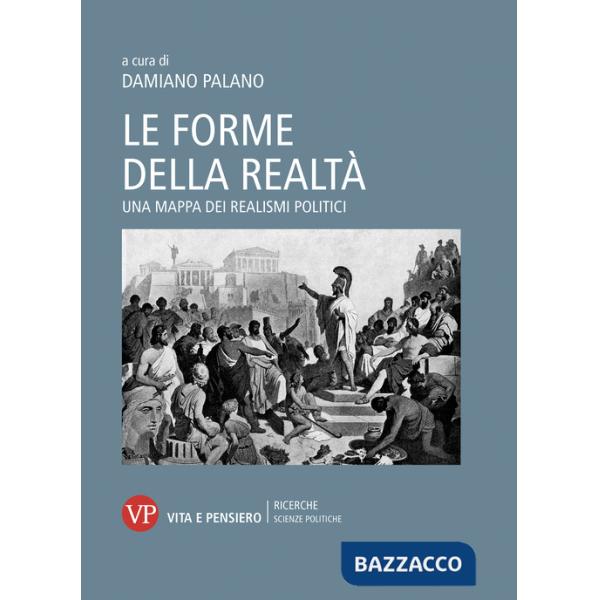 Forme della realtà. Una mappa dei realismi politici (Le)