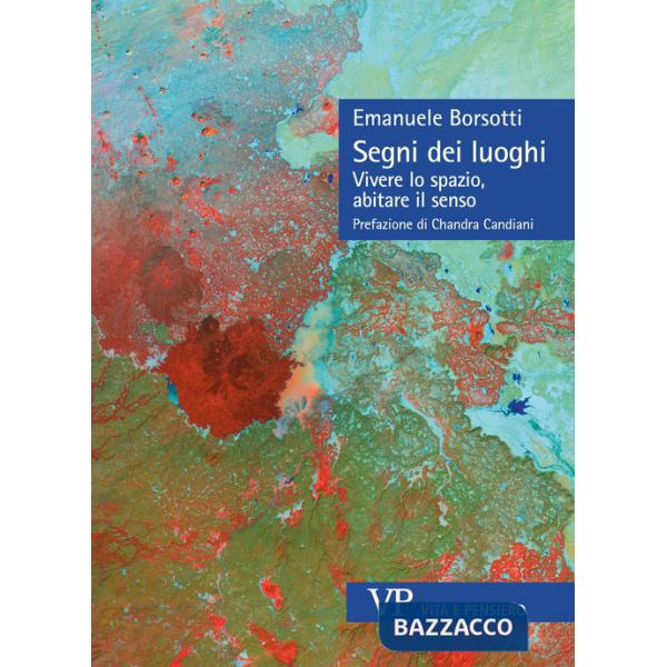 Segni dei luoghi. Vivere lo spazio, abitare il senso