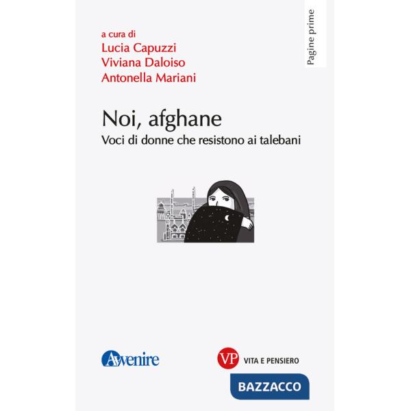 Noi, afghane. Voci di donne che resistono ai talebani