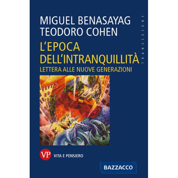 Epoca dell'intranquillità. Lettera alle nuove generazioni (L')