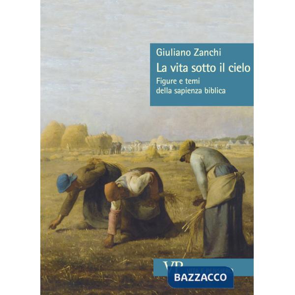 Vita sotto il cielo. Figure e temi della sapienza biblica (La)