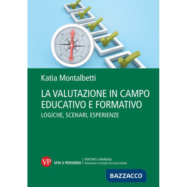 Valutazione in campo educativo e formativo. Logiche, scenari, esperienze (La)
