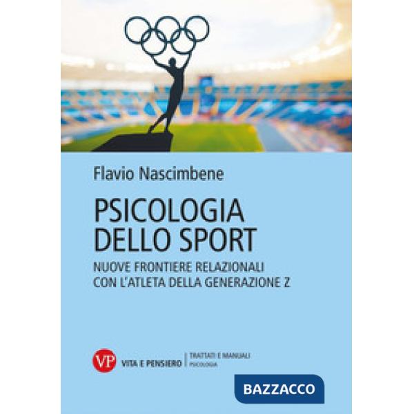 Psicologia dello sport. Nuove frontiere relazionali con l'atleta della generazione Z