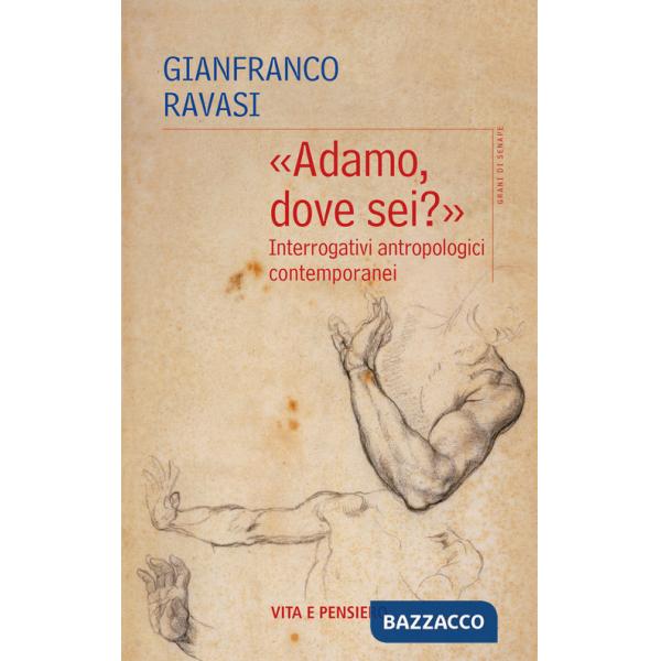 «Adamo, dove sei?». Interrogativi antropologici contemporanei. Nuova ediz.
