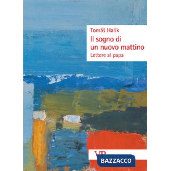 Sogno di un nuovo mattino. Lettere al papa (Il)