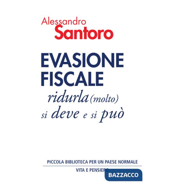 Evasione fiscale. Ridurla (molto) si deve e si può