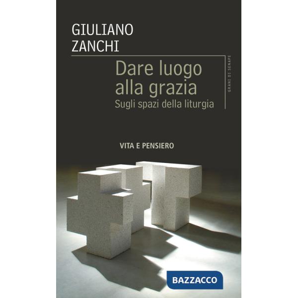 Dare luogo alla grazia. Sugli spazi della liturgia