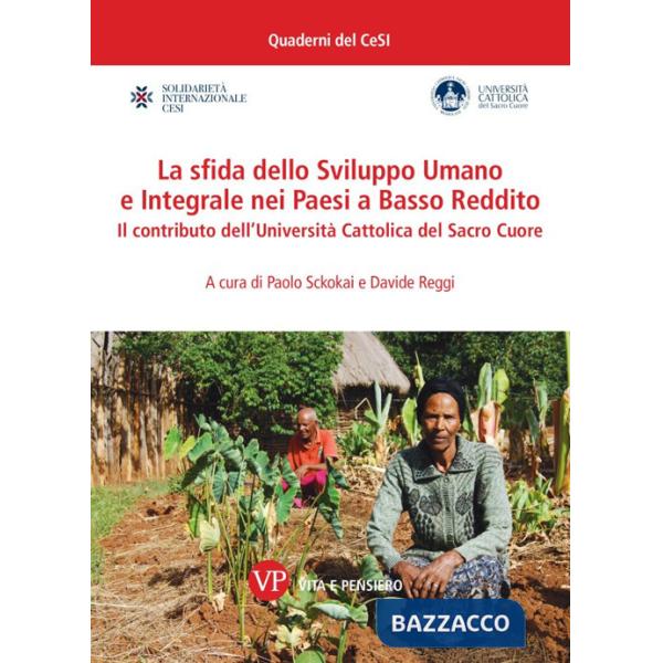 Sfida dello Sviluppo Umano e Integrale nei Paesi a Basso Reddito. Il contributo dell'Università Cattolica del Sacro Cuore (La)