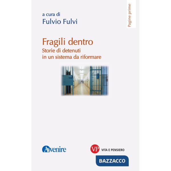 Fragili dentro. Storie di detenuti in un sistema da riformare