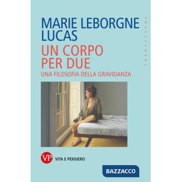 Corpo per due. Una filosofia della gravidanza (Un)