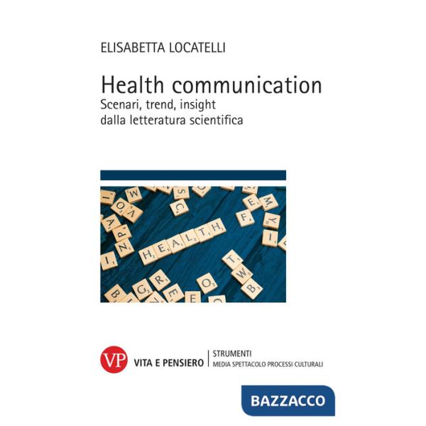 Health communication. Scenari, trend, insight dalla letteratura scientifica