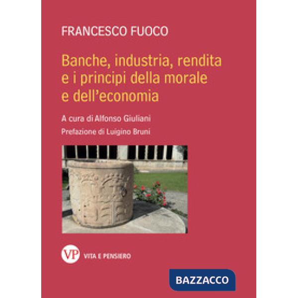 Banche, industria, rendita e i principi della morale e dell'economia
