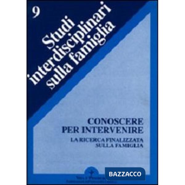 Conoscere per intervenire. La ricerca finalizzata sulla famiglia