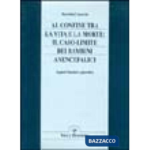 Al confine tra la vita e la morte. Il caso-limite dei bambini anencefalici. Aspetti bioetici e giuridici