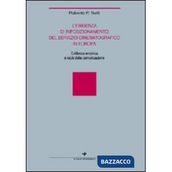 Esigenza di riposizionamento del servizio cinematografico in Europa. Evidenza empirica e ruolo della comunicazione (L')