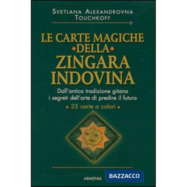 Carte magiche della zingara indovina. Dall'antica tradizione gitana, i segreti dell'arte di predire il futuro (Le)
