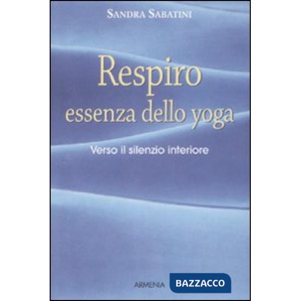 Respiro, essenza dello yoga. Verso il silenzio interiore
