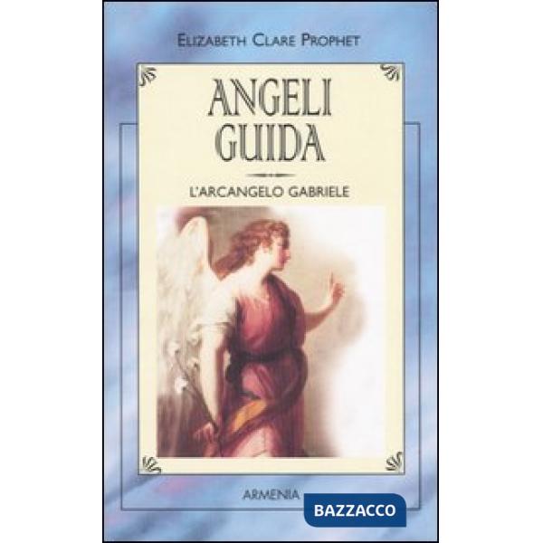 Angeli guida. L'Arcangelo Gabriele