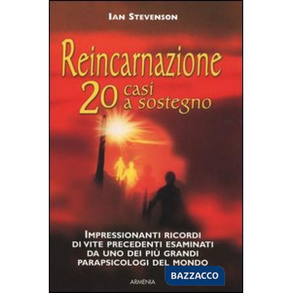 Reincarnazione. 20 casi a sostegno