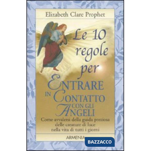 10 regole per entrare in contatto con gli angeli (Le)