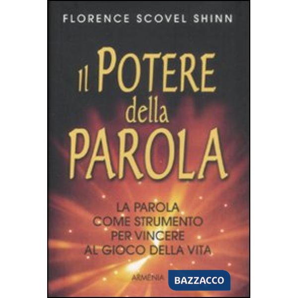 Potere della parola. La parola come strumento per vincere al gioco della vita (Il)