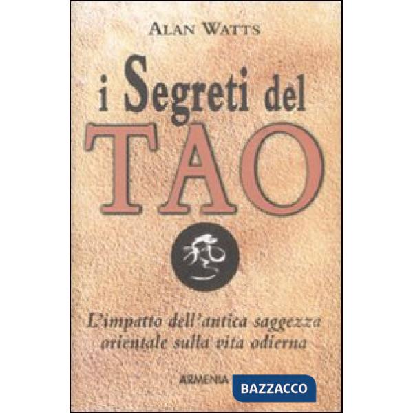 Segreti del tao. L'impatto dell'antica saggezza orientale sulla vita odierna (I)