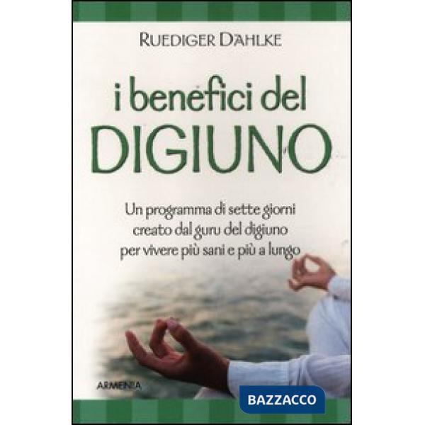Benefici del digiuno. Programma di sette giorni creato dal guru del digiuno per vivere più sani e più a lungo (I)