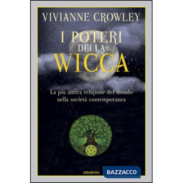 Poteri della Wicca. La più antica religione del mondo nella società contemporanea (I)